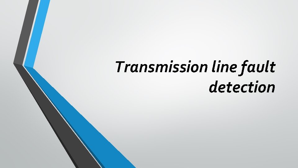 Transmission line fault detection 