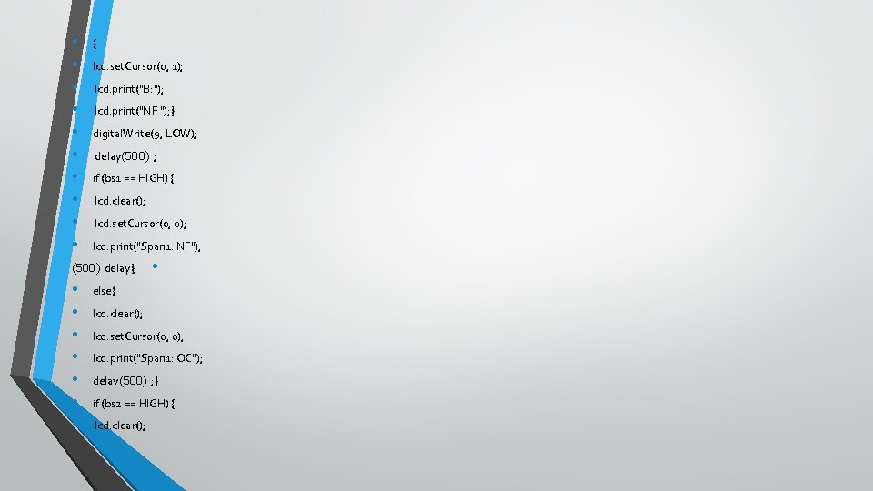  • • • { lcd. set. Cursor(0, 1); lcd. print("B: "); lcd. print("NF