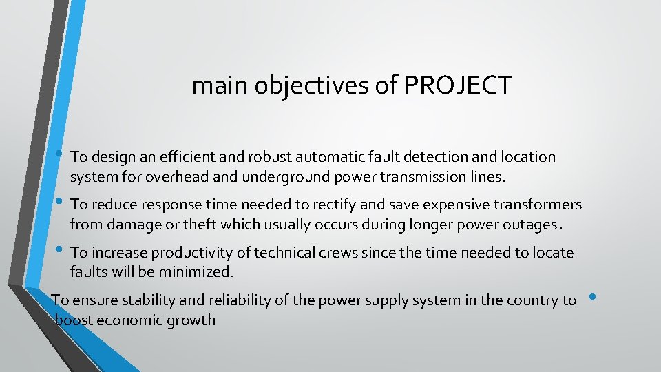 main objectives of PROJECT • To design an efficient and robust automatic fault detection