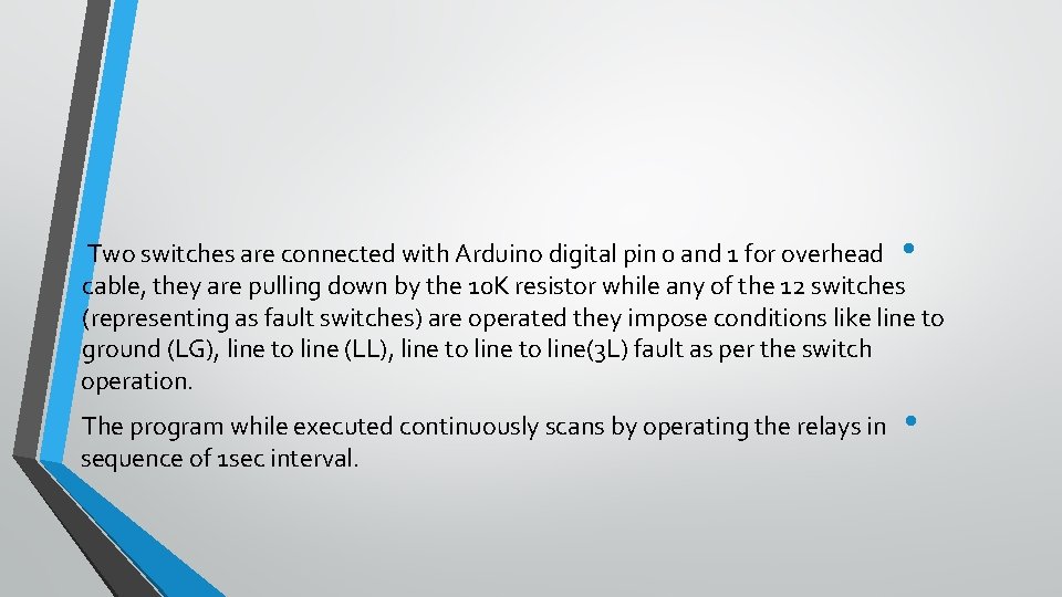 Two switches are connected with Arduino digital pin 0 and 1 for overhead •