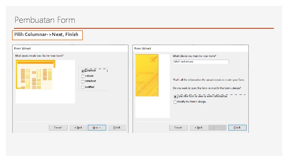 Pembuatan Form Pilih Columnar->Next, Finish 