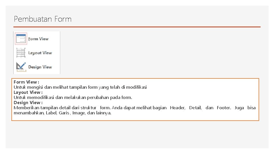 Pembuatan Form View : Untuk mengisi dan melihat tampilan form yang telah di modifikasi