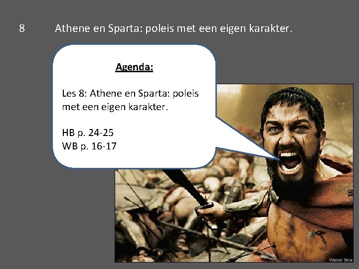 8 Athene en Sparta: poleis met een eigen karakter. Agenda: Les 8: Athene en