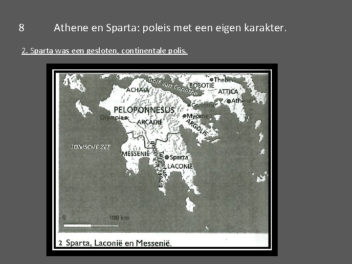 8 Athene en Sparta: poleis met een eigen karakter. 2. Sparta was een gesloten,