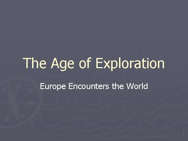 The Age of Exploration Europe Encounters the World 