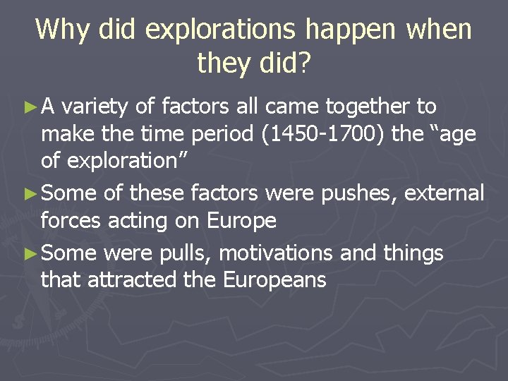 Why did explorations happen when they did? ►A variety of factors all came together