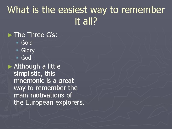 What is the easiest way to remember it all? ► The Three § Gold