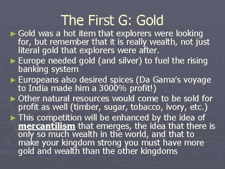 ► Gold The First G: Gold was a hot item that explorers were looking