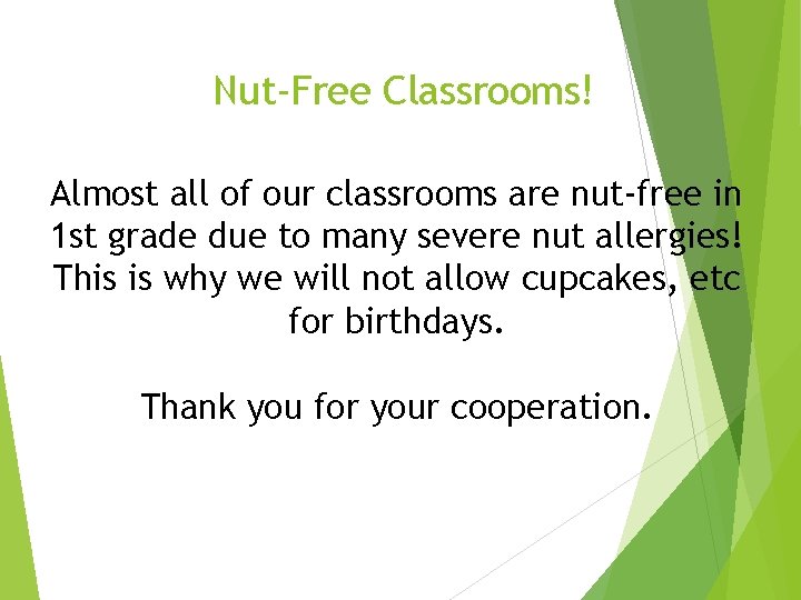 Nut-Free Classrooms! Almost all of our classrooms are nut-free in 1 st grade due