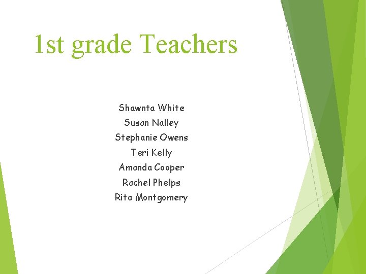 1 st grade Teachers Shawnta White Susan Nalley Stephanie Owens Teri Kelly Amanda Cooper