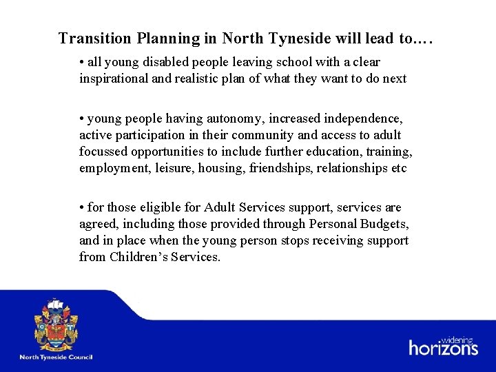 Transition Planning in North Tyneside will lead to…. • all young disabled people leaving