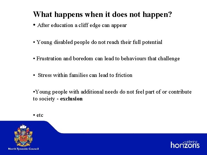 What happens when it does not happen? • After education a cliff edge can