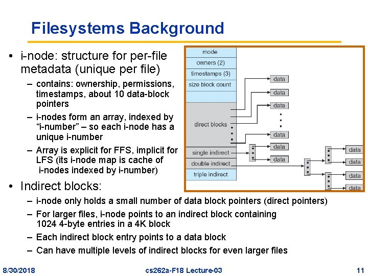Filesystems Background • i-node: structure for per-file metadata (unique per file) – contains: ownership,