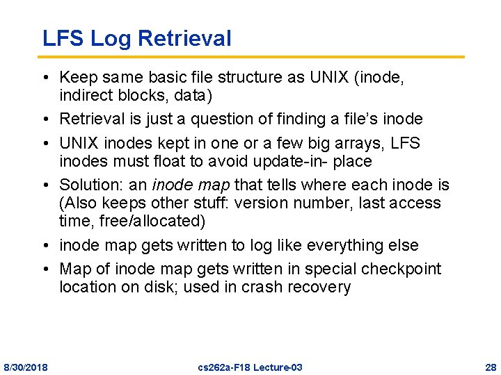 LFS Log Retrieval • Keep same basic file structure as UNIX (inode, indirect blocks,