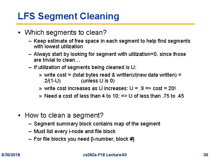 LFS Segment Cleaning • Which segments to clean? – Keep estimate of free space