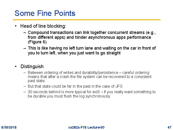 Some Fine Points • Head of line blocking: – Compound transactions can link together