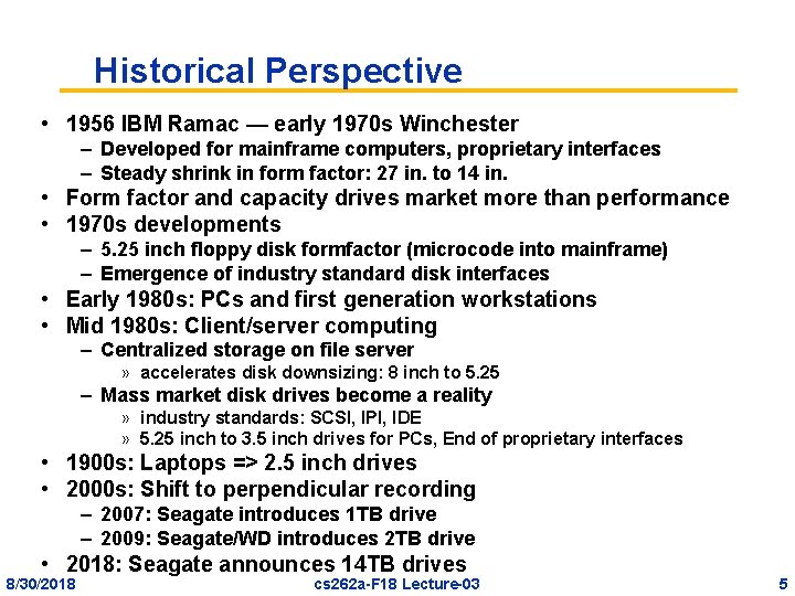 Historical Perspective • 1956 IBM Ramac — early 1970 s Winchester – Developed for