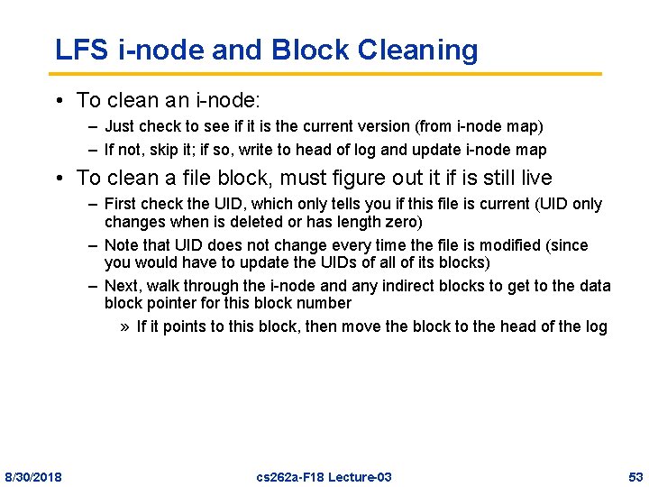 LFS i-node and Block Cleaning • To clean an i-node: – Just check to