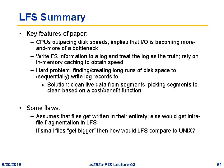 LFS Summary • Key features of paper: – CPUs outpacing disk speeds; implies that