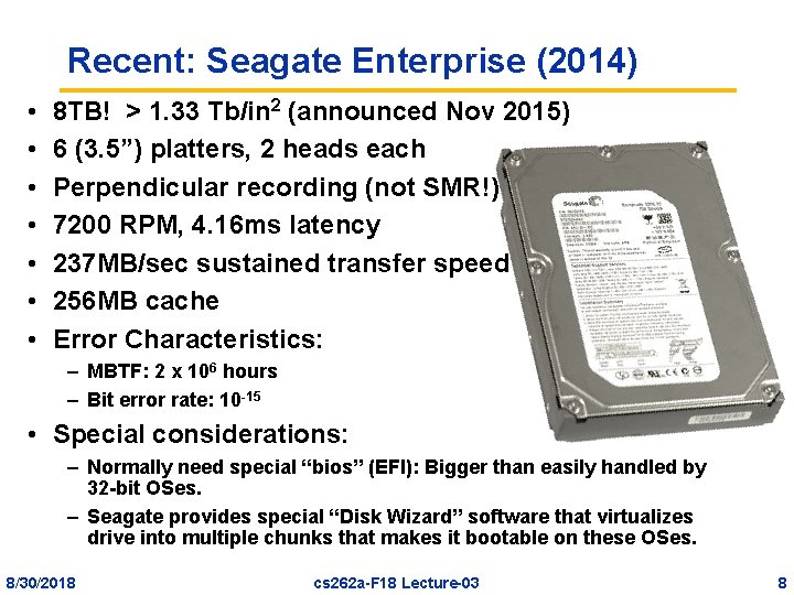 Recent: Seagate Enterprise (2014) • • 8 TB! > 1. 33 Tb/in 2 (announced