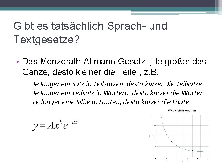 Gibt es tatsächlich Sprach- und Textgesetze? • Das Menzerath-Altmann-Gesetz: „Je größer das Ganze, desto