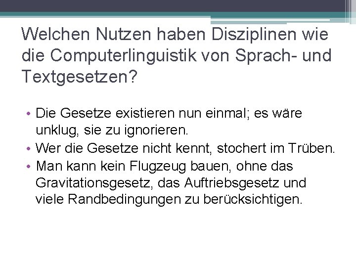 Welchen Nutzen haben Disziplinen wie die Computerlinguistik von Sprach- und Textgesetzen? • Die Gesetze