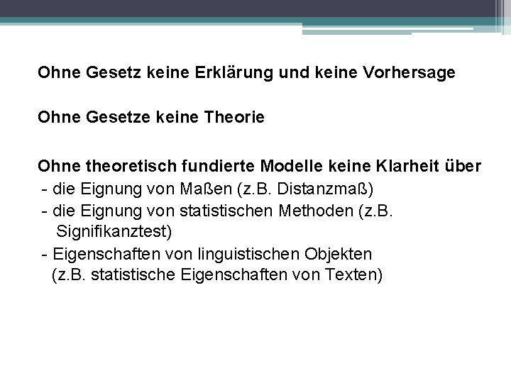 Ohne Gesetz keine Erklärung und keine Vorhersage Ohne Gesetze keine Theorie Ohne theoretisch fundierte