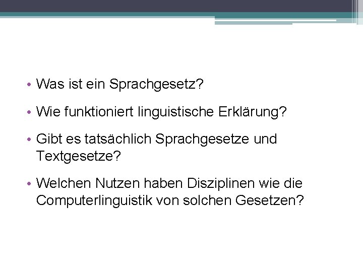  • Was ist ein Sprachgesetz? • Wie funktioniert linguistische Erklärung? • Gibt es