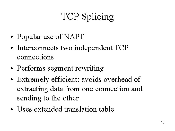TCP Splicing • Popular use of NAPT • Interconnects two independent TCP connections •