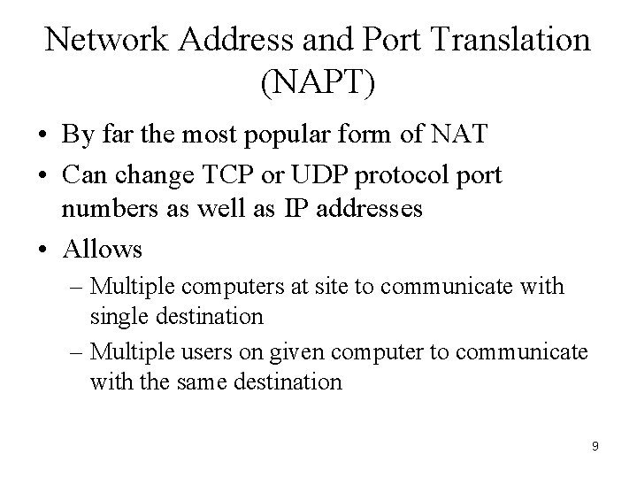 Network Address and Port Translation (NAPT) • By far the most popular form of