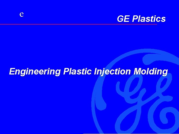 e GE Plastics Engineering Plastic Injection Molding 