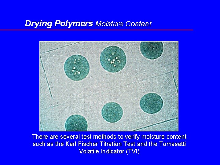 Drying Polymers Moisture Content There are several test methods to verify moisture content such