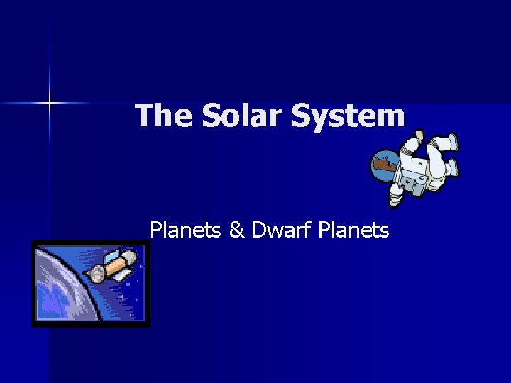 The Solar System Planets & Dwarf Planets 
