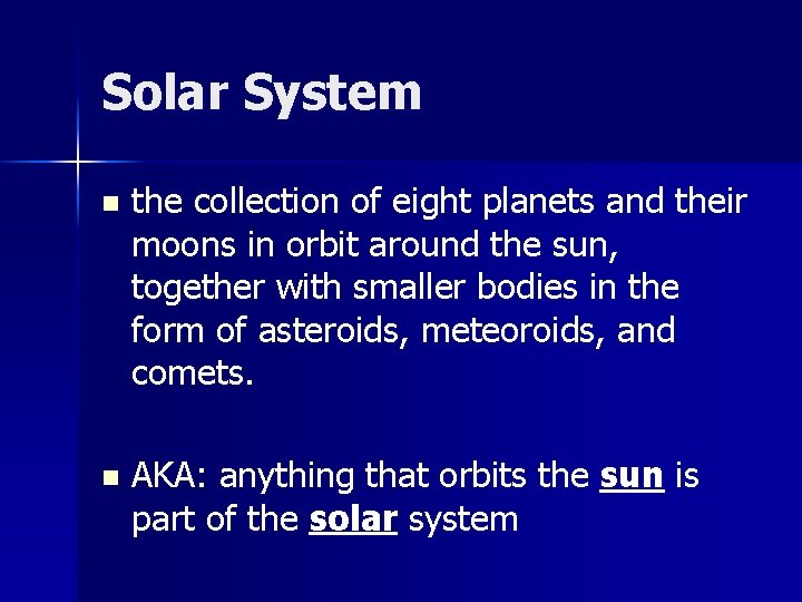 Solar System n the collection of eight planets and their moons in orbit around