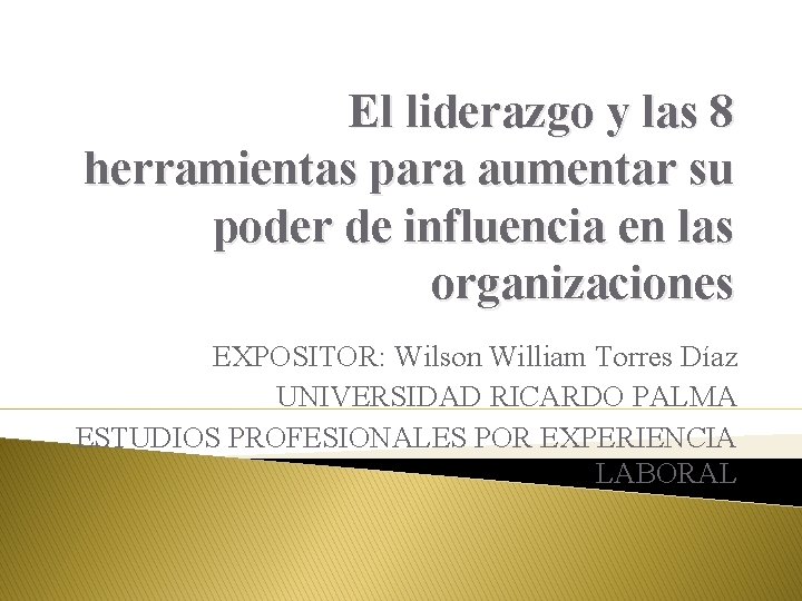 El liderazgo y las 8 herramientas para aumentar su poder de influencia en las