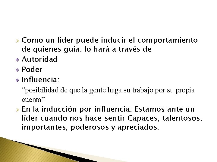 Como un líder puede inducir el comportamiento de quienes guía: lo hará a través