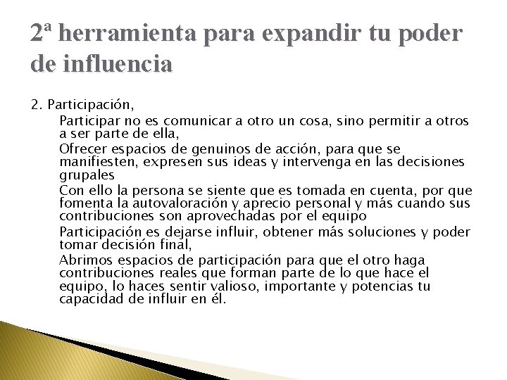2ª herramienta para expandir tu poder de influencia 2. Participación, Participar no es comunicar
