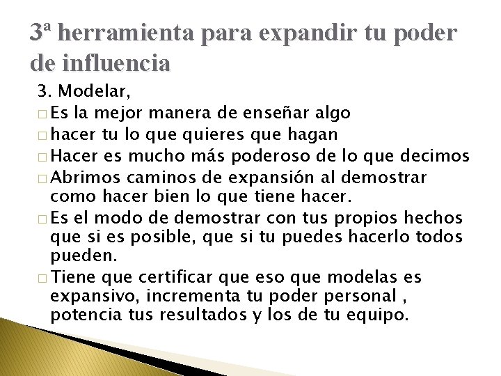 3ª herramienta para expandir tu poder de influencia 3. Modelar, � Es la mejor