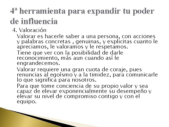 4ª herramienta para expandir tu poder de influencia 4. Valoración Valorar es hacerle saber