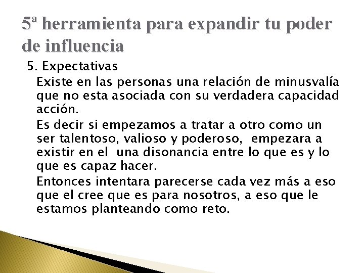 5ª herramienta para expandir tu poder de influencia 5. Expectativas Existe en las personas