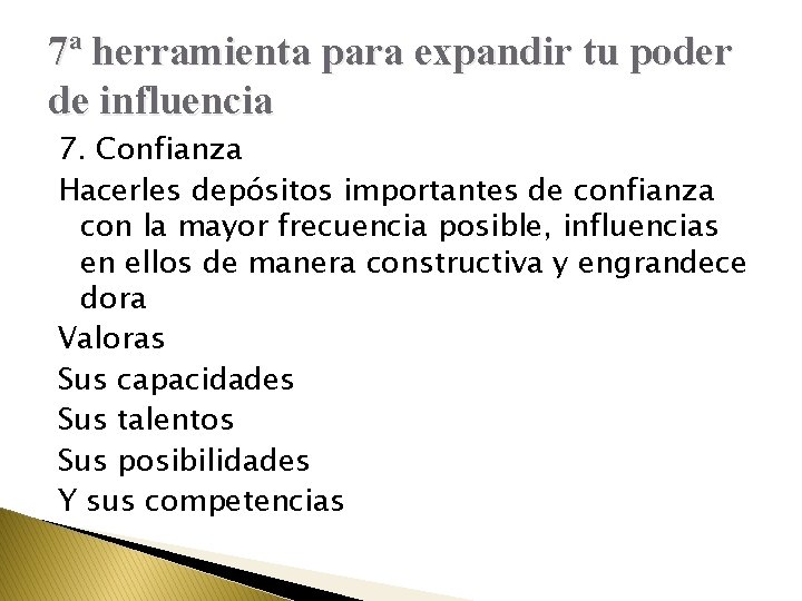 7ª herramienta para expandir tu poder de influencia 7. Confianza Hacerles depósitos importantes de