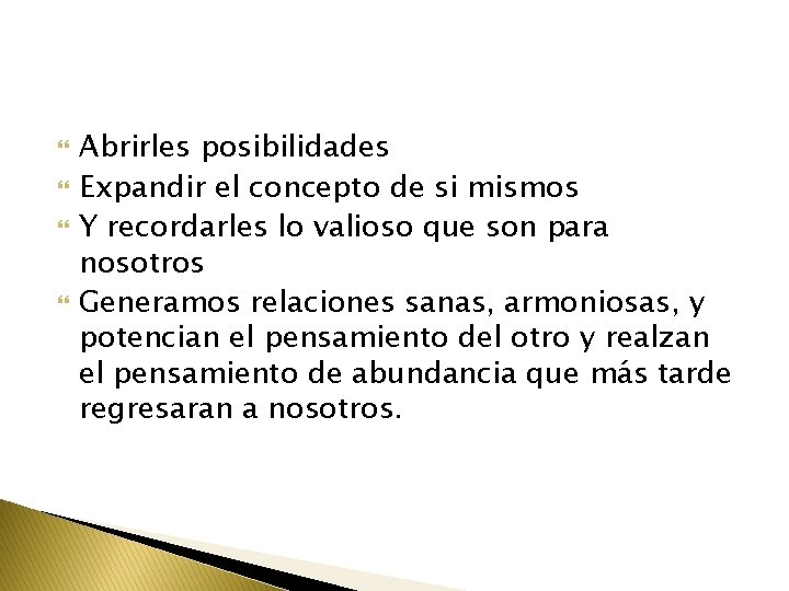  Abrirles posibilidades Expandir el concepto de si mismos Y recordarles lo valioso que