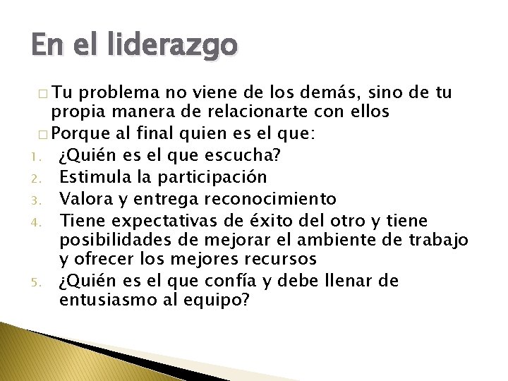 En el liderazgo � Tu problema no viene de los demás, sino de tu
