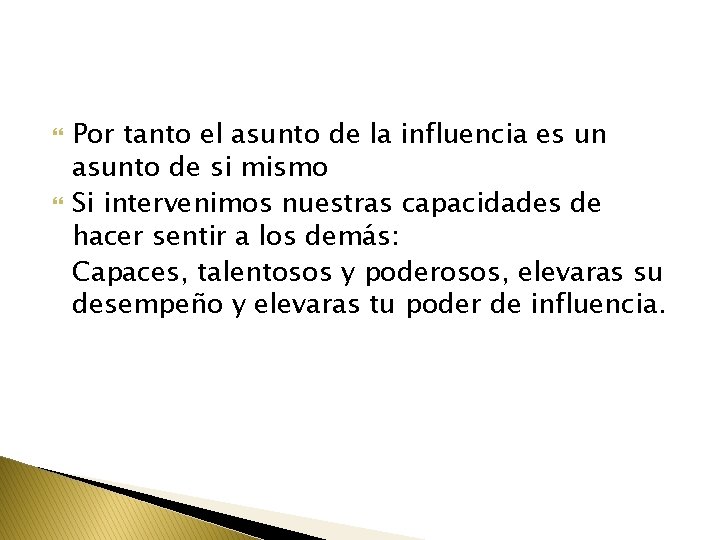  Por tanto el asunto de la influencia es un asunto de si mismo