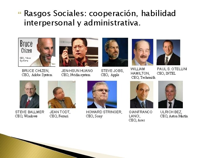  Rasgos Sociales: cooperación, habilidad interpersonal y administrativa. BRUCE CHIZEN, CEO, Adobe System STEVE
