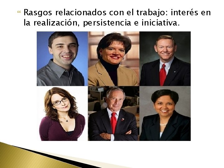  Rasgos relacionados con el trabajo: interés en la realización, persistencia e iniciativa. 