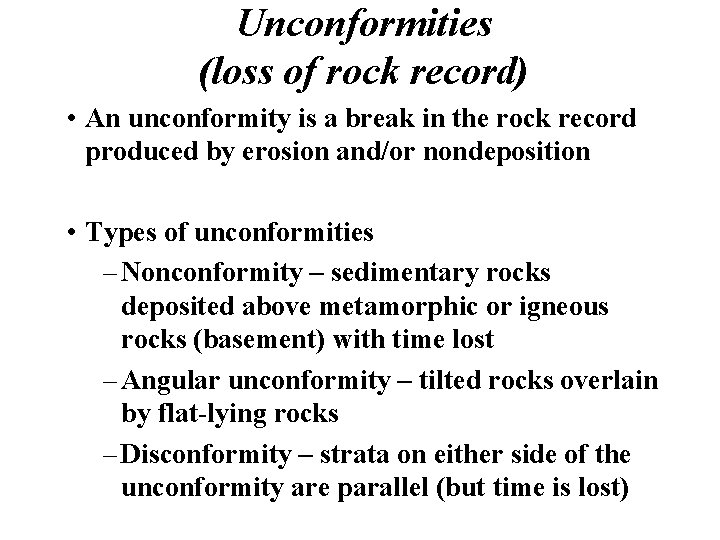 Unconformities (loss of rock record) • An unconformity is a break in the rock