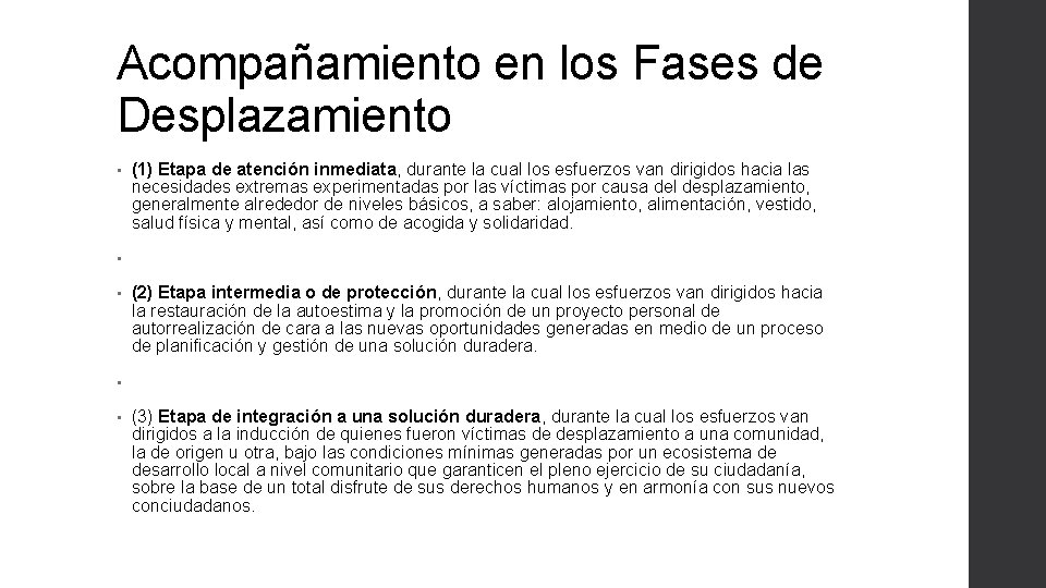 Acompañamiento en los Fases de Desplazamiento • (1) Etapa de atención inmediata, durante la