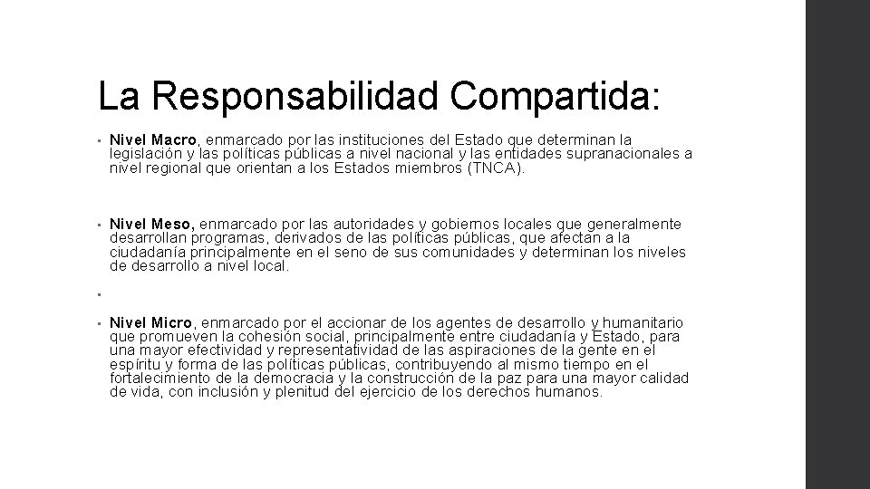 La Responsabilidad Compartida: • Nivel Macro, enmarcado por las instituciones del Estado que determinan