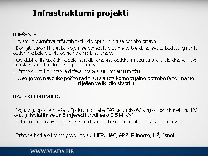 Infrastrukturni projekti RJEŠENJE • Izuzeti iz vlasništva državnih tvrtki dio optičkih niti za potrebe